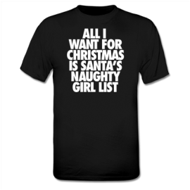 All I Want For Christmas Is Santa's Naughty Girl Custom T-shirt Design