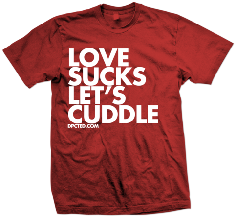 Custom T-shirt Design LOVE SUCKS LETS CUDDLE