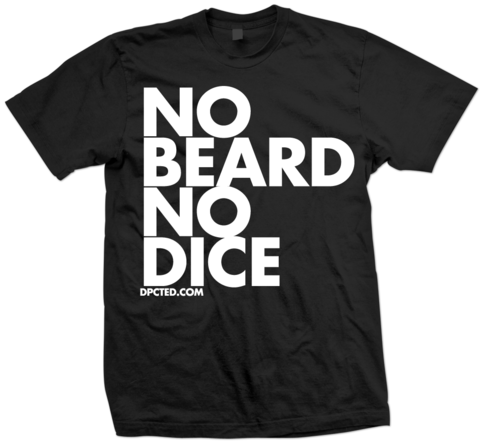 Custom T-shirt Design No Beard No Dice