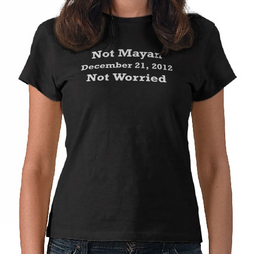 not mayan not_worried custom t-shirt design