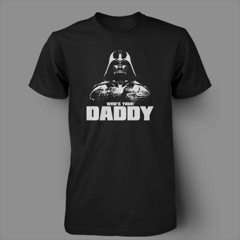 Who's Your Daddy Vader Custom T-shirt Design
