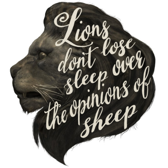 Lions don't lose sleep over the opinions of sheep T-shirt Design by lauragraves design