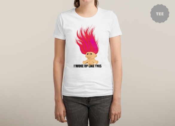 I WOKE UP LIKE THIS TROLL T-shirt Design by Rendra Sy woman