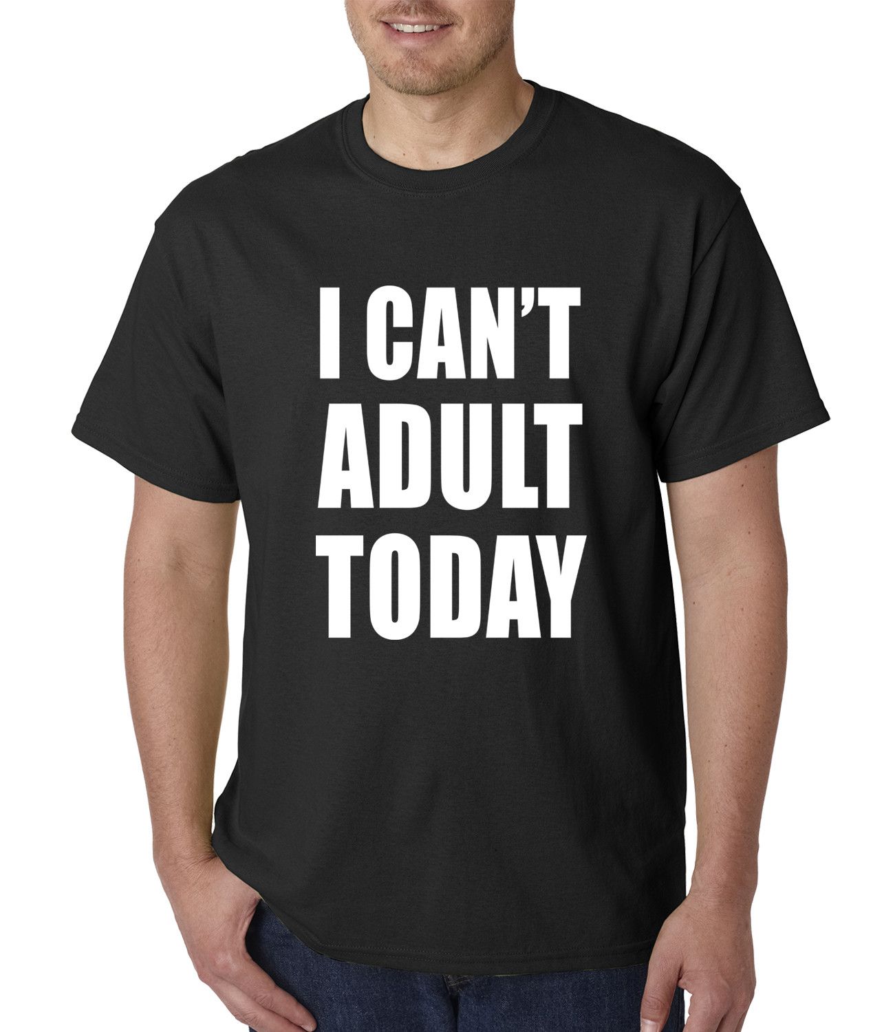 I CAN'T ADULT TODAY T-shirt Design man