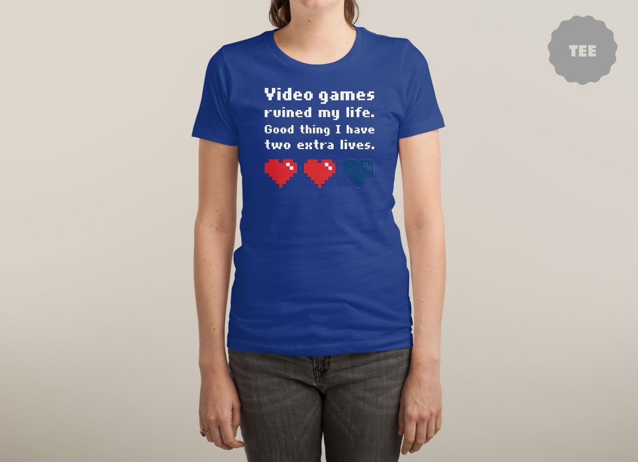 VIDEO GAMES RUINED MY LIFE Design by Lawrence Pernica woman