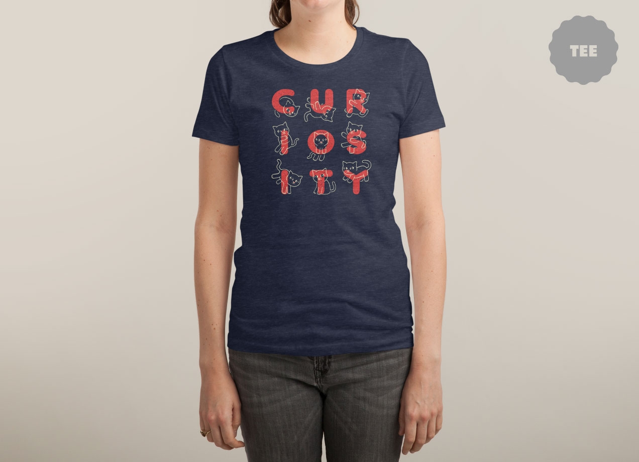 CURIOSITY IS A NINE LETTER WORD T-shirt Design woman