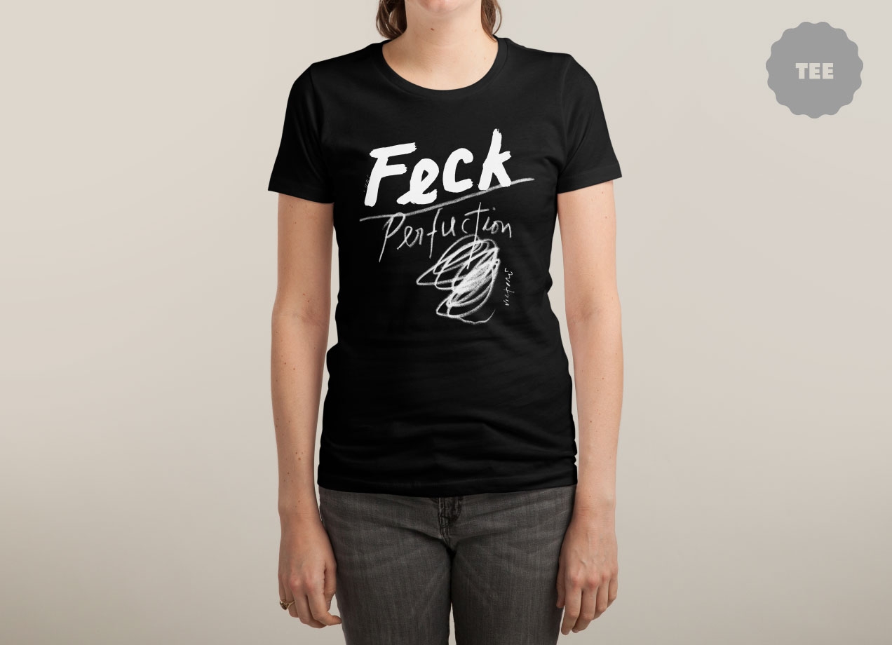 FECK PERFUCTION woman t-shirt