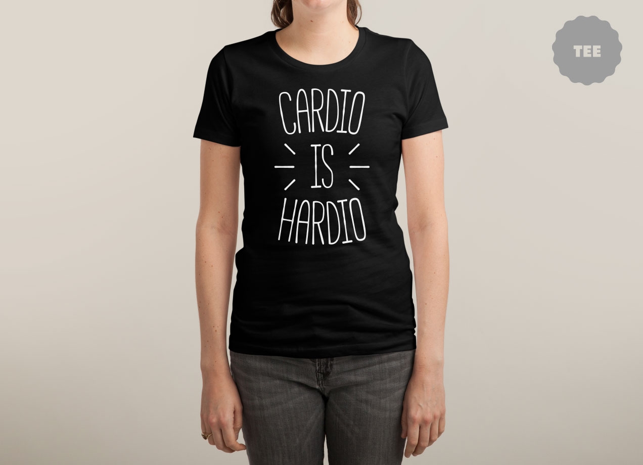 CARDIO IS HARDIO T-shirt Design by redyolk woman