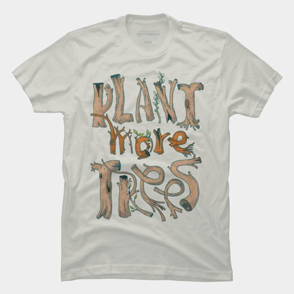 Plant More Trees! t-shirt design