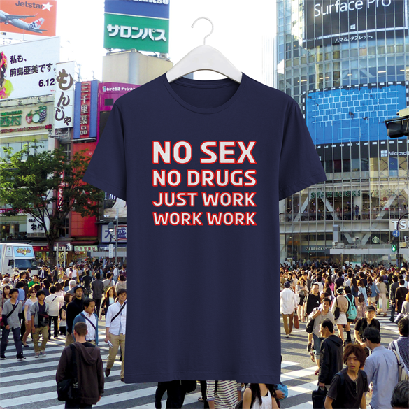 No sex, no drugs, just work t-shirt design