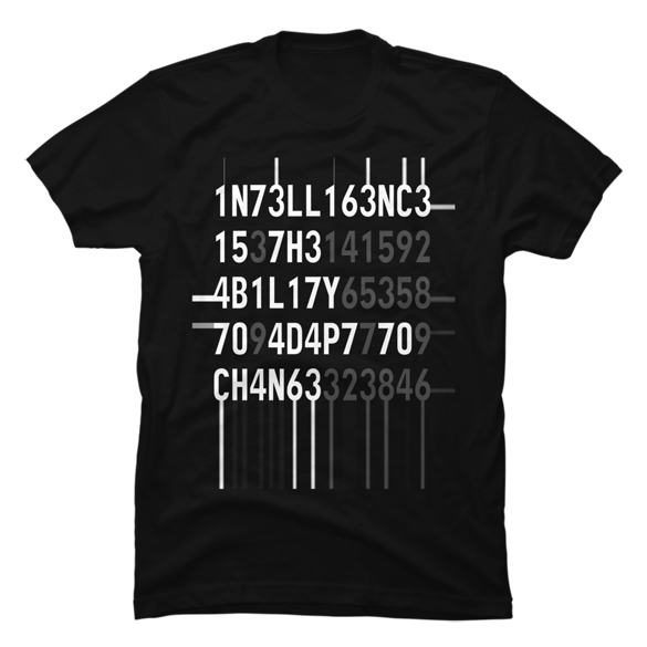 Intelligence Is The Ability To Adapt To Change t-shirt design